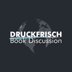 DRUCKFRISCH Book Discussion